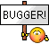 :bugger: